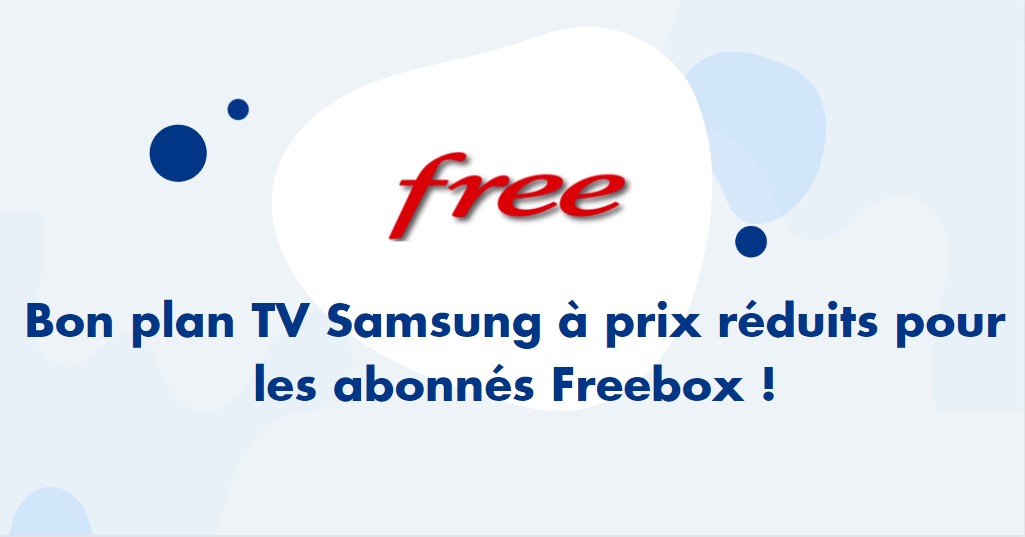 TV Samsung pour les abonnés Free