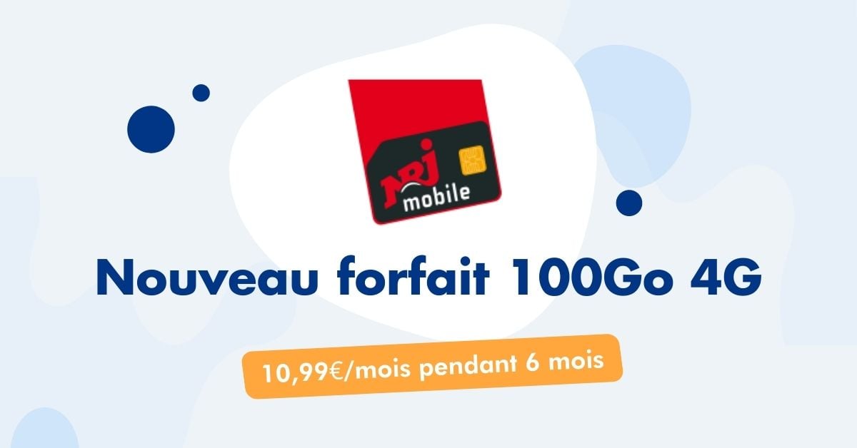 NRJ Mobile propose un forfait 100Go 4G à 10,99€/mois pendant 6 mois