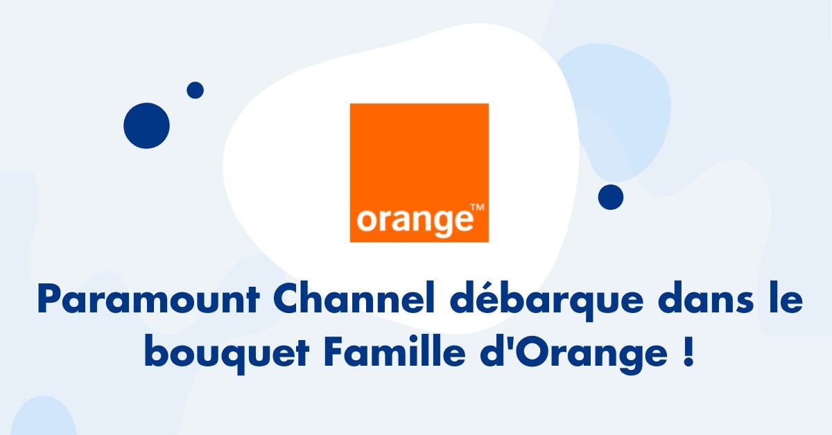 Paramount Channel débarque dans le bouquet Famille d'Orange !