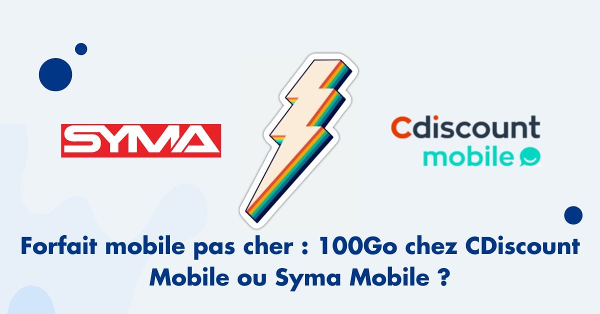 Forfait mobile pas cher Syma ou CDiscount Mobile