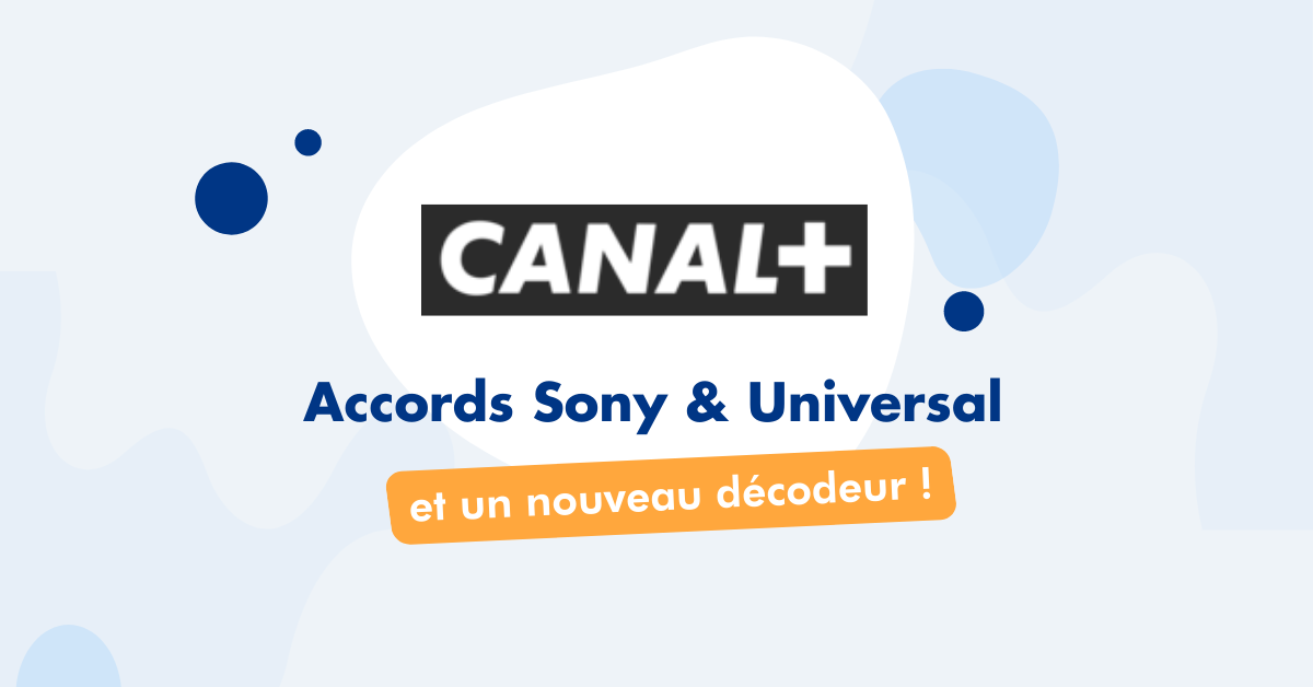 Accords Sony & Universal et nouveau décodeur