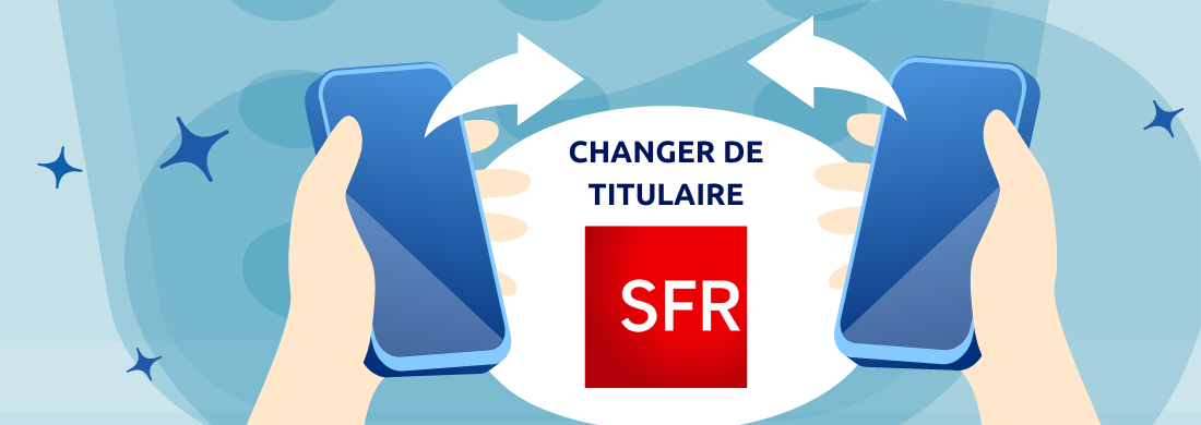 Changer le titulaire d'une ligne SFR box ou mobile