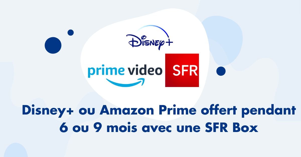 Disney Plus et Amazon Prime Video avec SFR Box