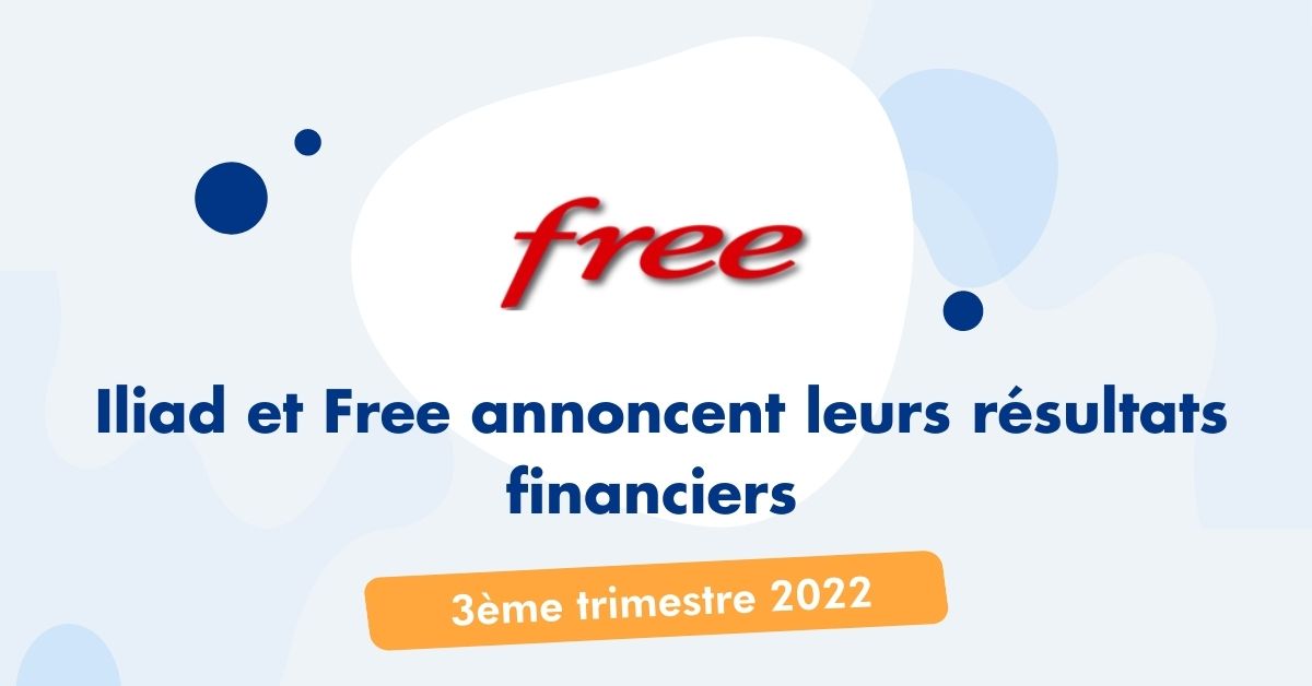 Iliad et Free annoncent leurs résultats financiers 