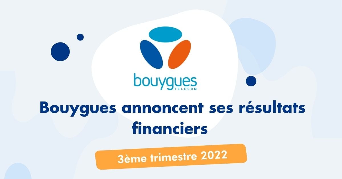Bouygues annoncent ses résultats financiers pour le 3ème trimestre 2022