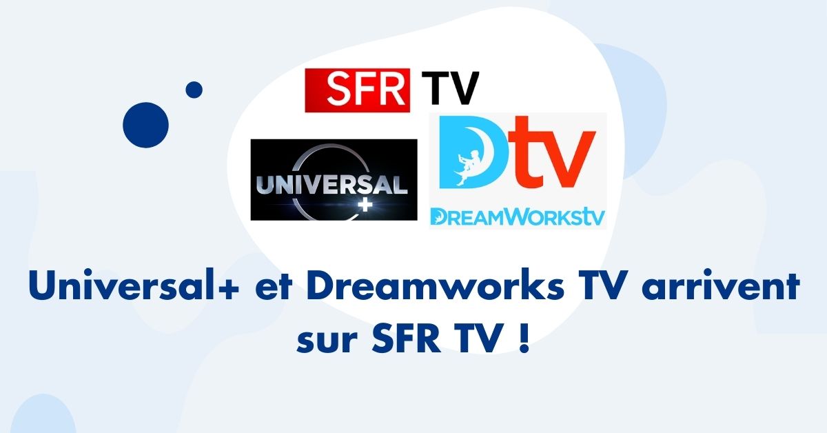 Dreamworks TV et Universal+ débarquent sur SFR TV !