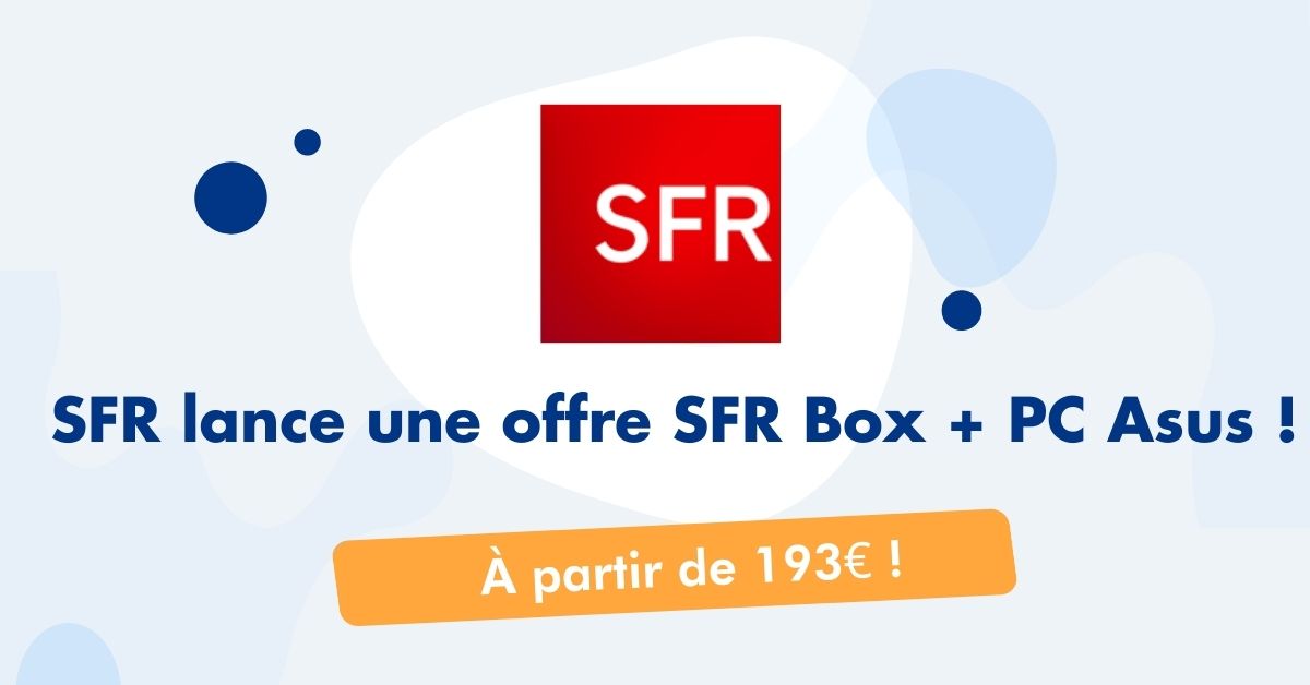 SFR lance une offre SFR Box + PC Asus !