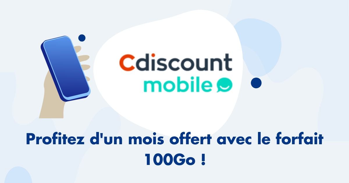 CDiscount Mobile : profitez d'un mois gratuit sur le forfait mobile 100Go !