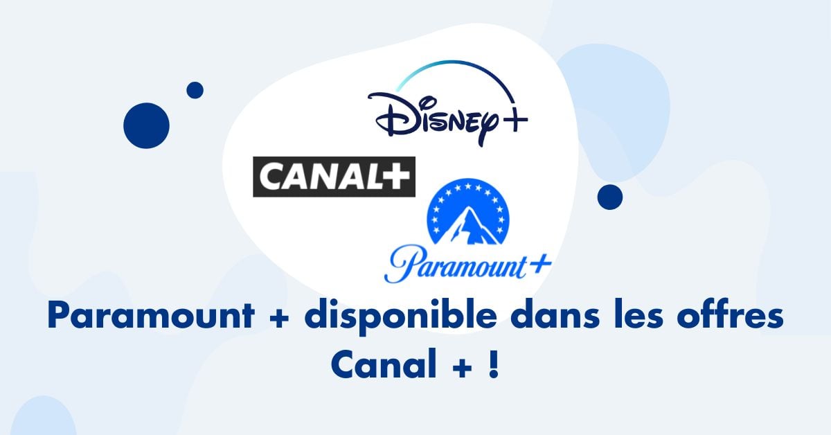 Paramount+ disponible dans les offres Canal +