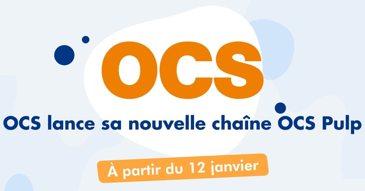 Nouvelle chaîne OCS Pulp