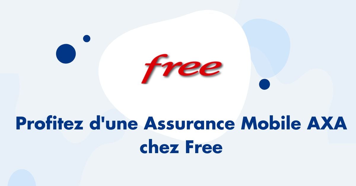 Profitez d'une Assurance Mobile AXA chez Free