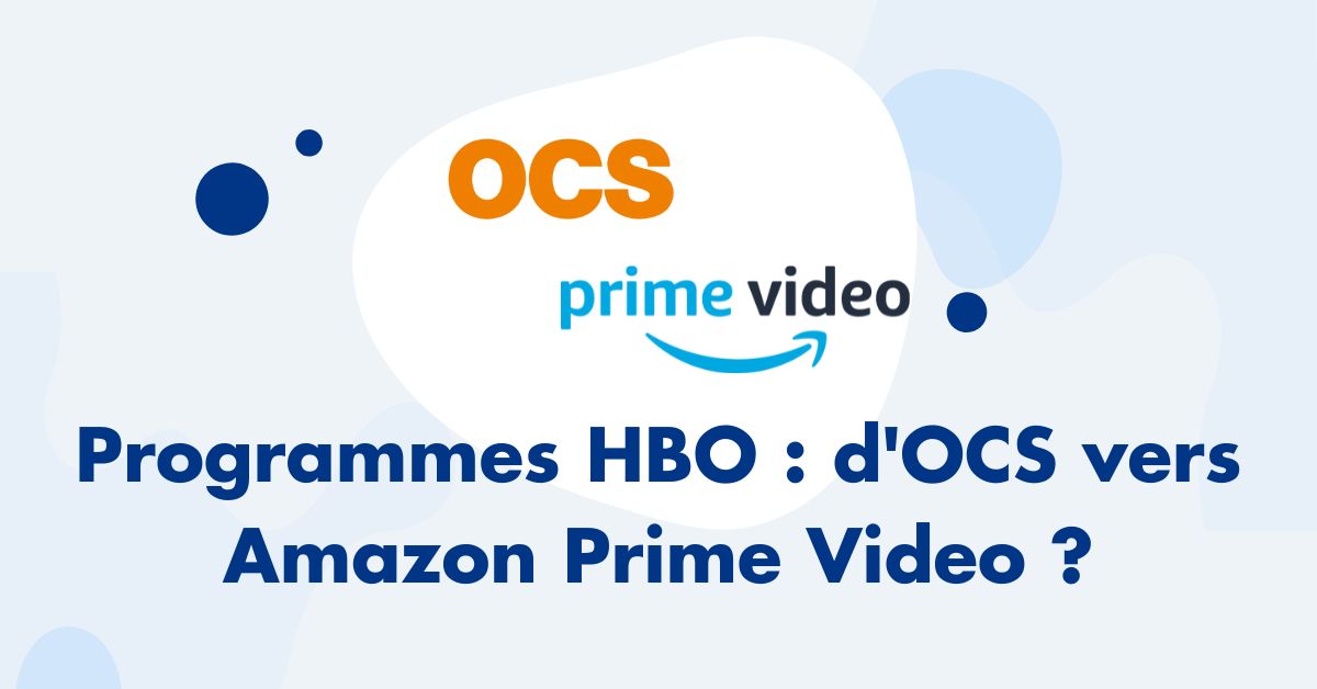 Programmes HBO : d'OCS vers Amazon Prime Video ?
