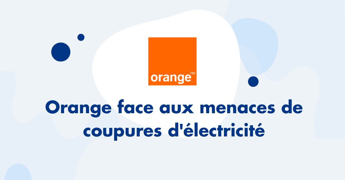 Orange face aux menaces de coupures d'électricité