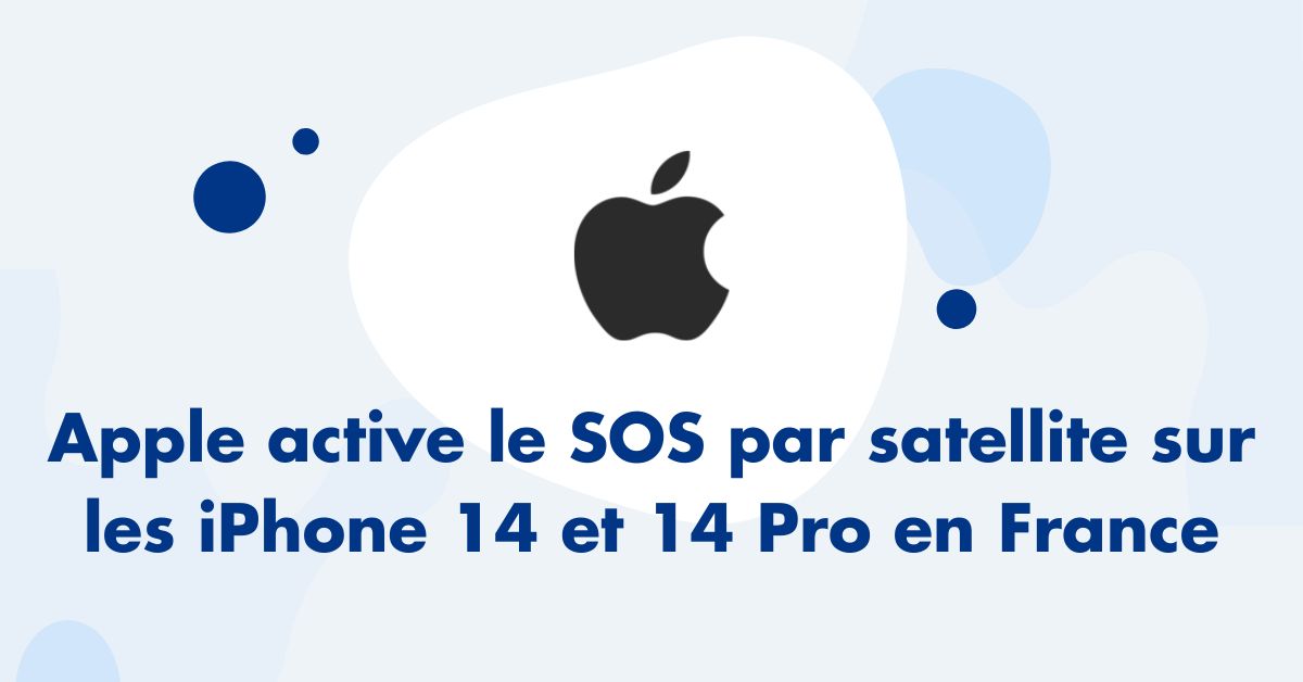 Apple active le SOS par satellite sur les iPhone 14 et 14 Pro en France