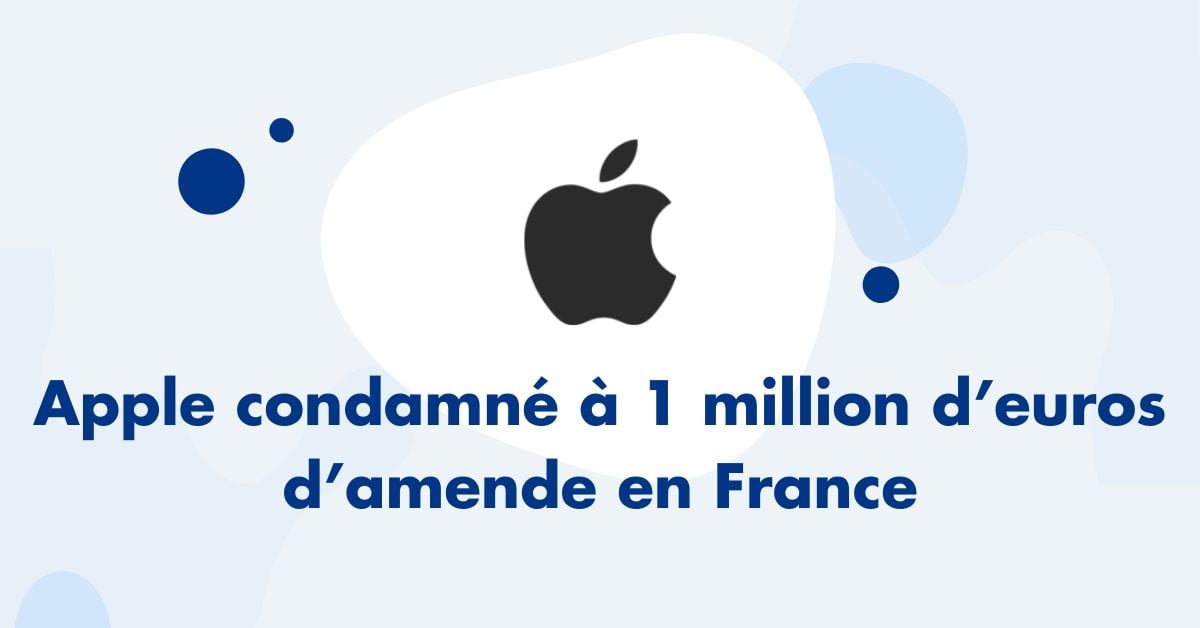 Apple condamné à 1 million d’euros d’amende en France