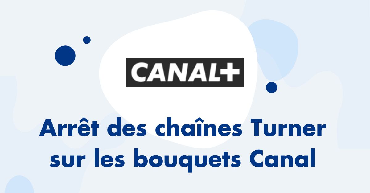 Arrêt des chaînes Turner sur les bouquets Canal