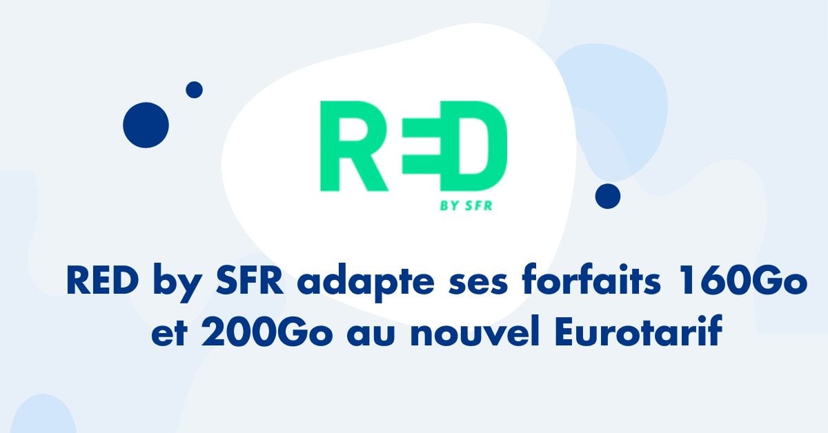 RED by SFR adapte ses forfaits 160Go et 200Go au nouvel Eurotarif