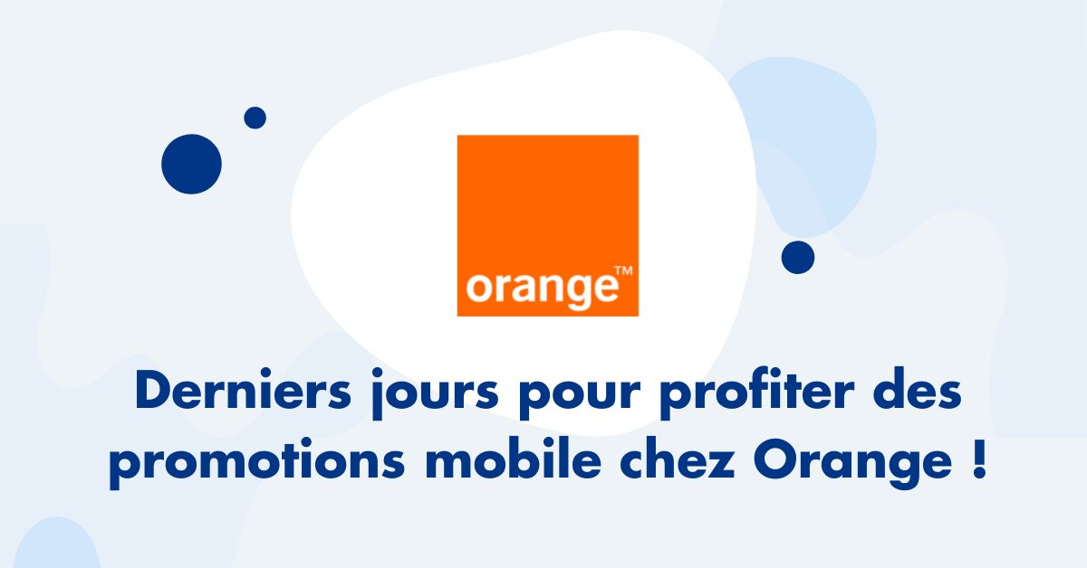 Derniers jours pour profiter des promotions mobile chez Orange