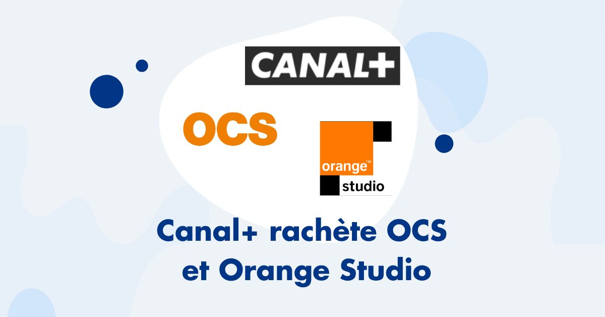 Canal+ rachète OCS  et Orange Studio