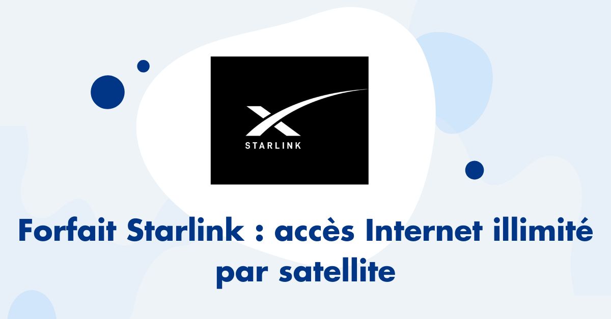 forfait Starlink accès Internet illimité par satellite
