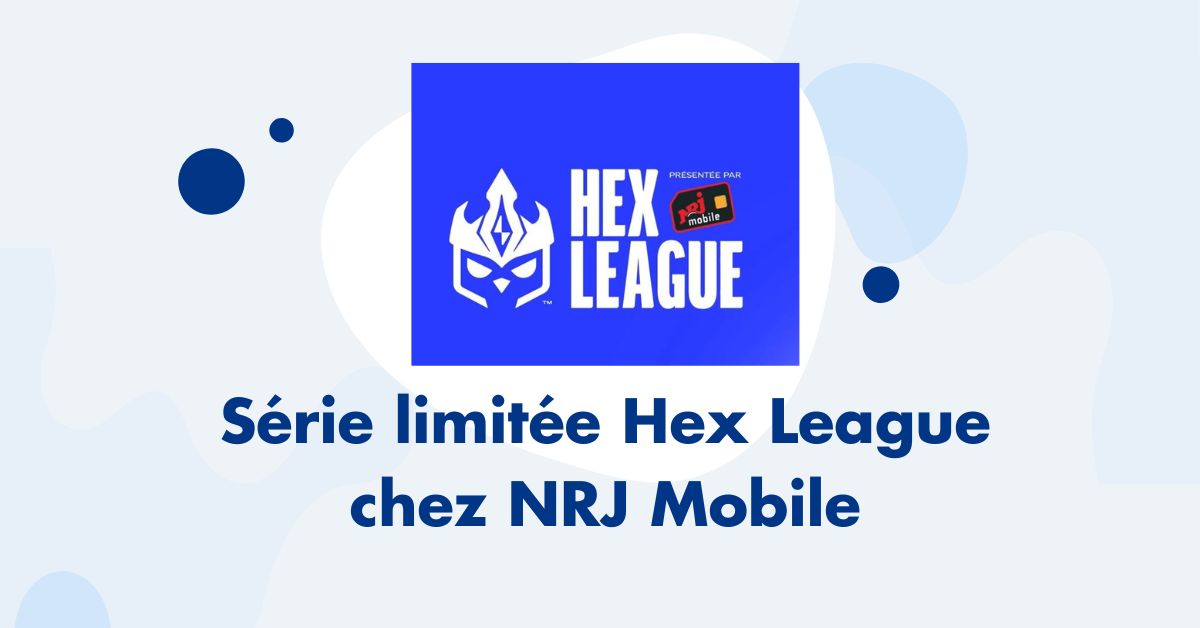 série limitée Hex League NRJ Mobile