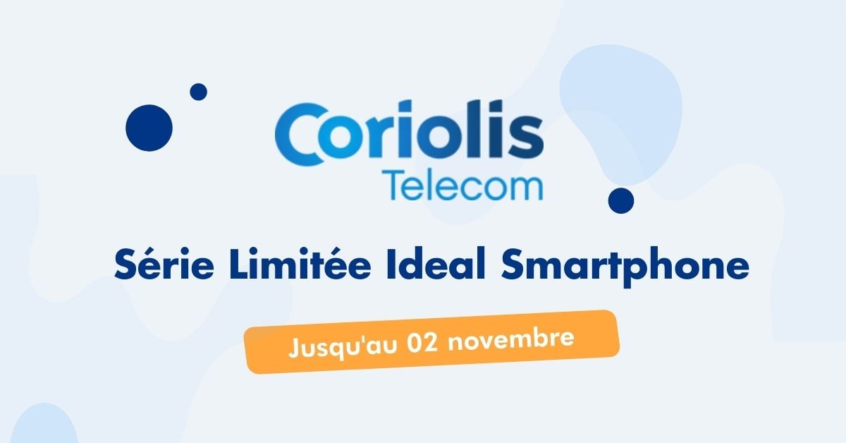 Série limitée Ideal  Smartphone Coriolis