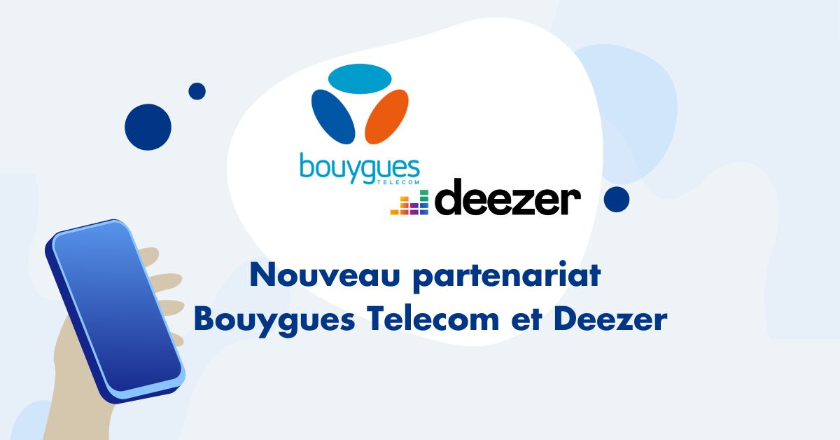 Nouveau partenariat Bouygues Telecom Deezer