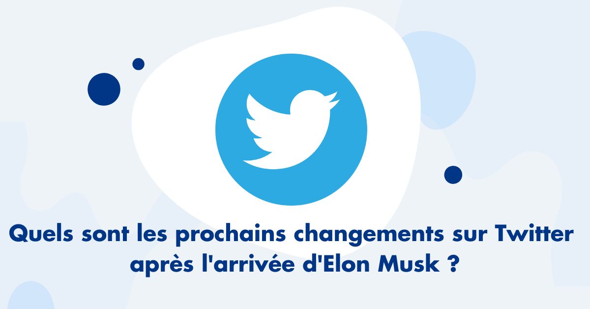 Changements sur Twitter après l'arrivée d'Elon Musk