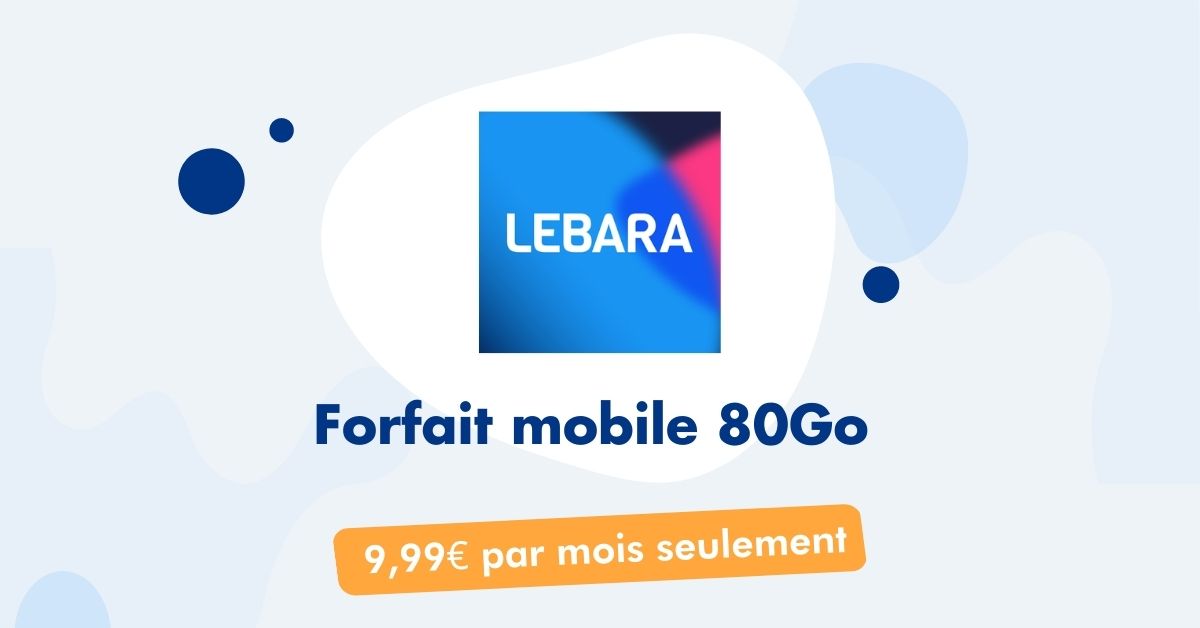 Forfait mobile 80Go Lebara