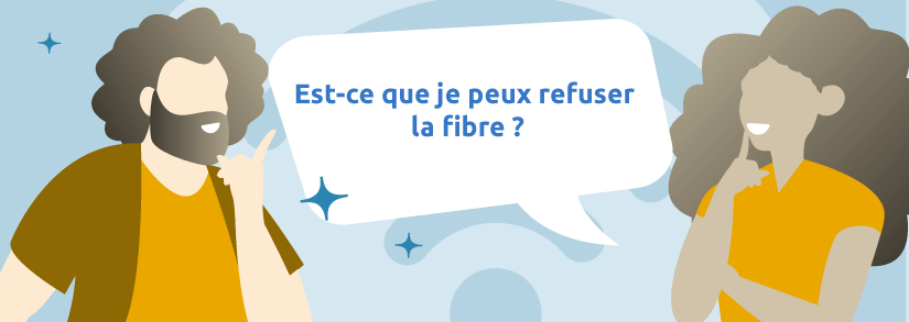 peut on refuser la fibre