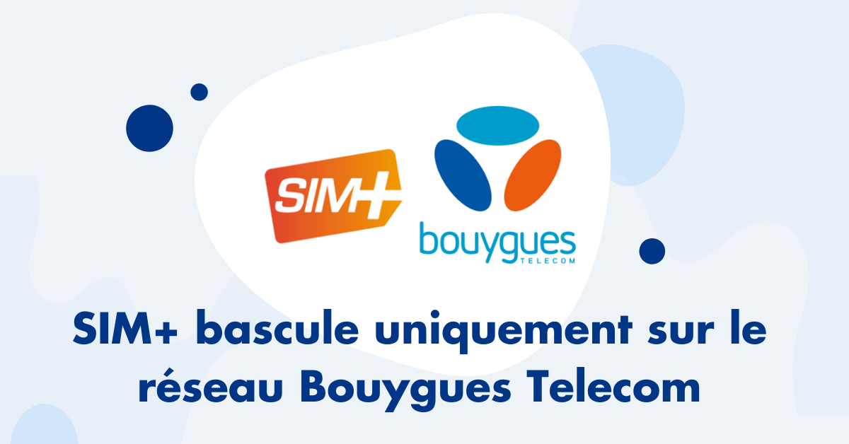 sim+ bouygues bascule réseau
