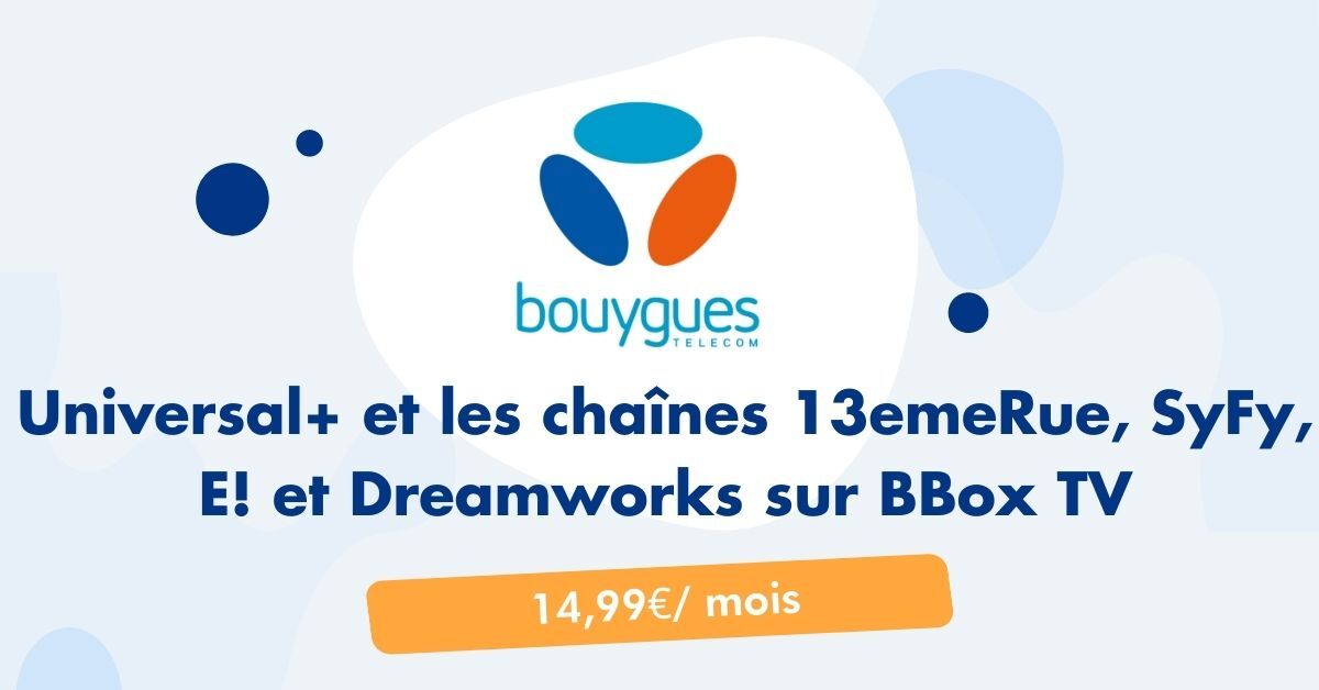 Universal+, 13ème rue, Syfy et Dreamworks sur Bbox TV