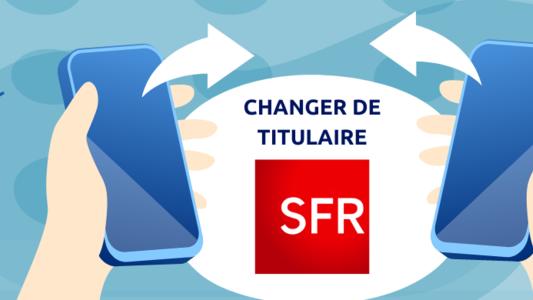 Changer le titulaire d'une ligne SFR box ou mobile