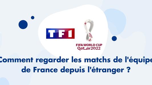 Regarder les matchs de l'équipe de France depuis l'étranger