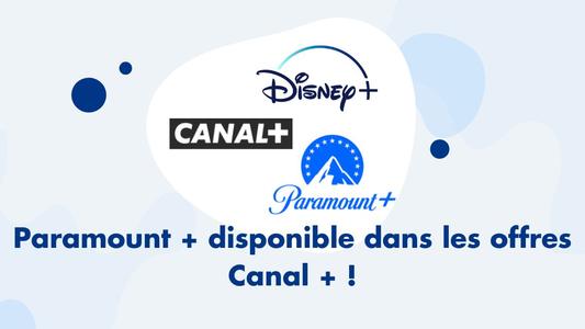 Paramount+ disponible dans les offres Canal +