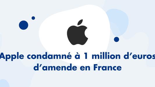 Apple condamné à 1 million d’euros d’amende en France