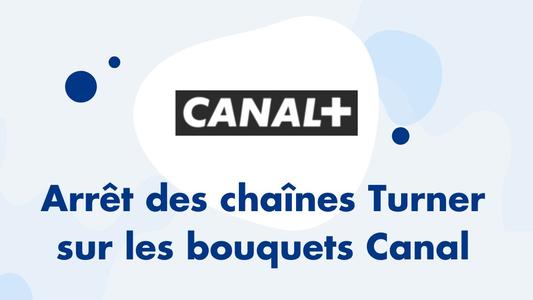 Arrêt des chaînes Turner sur les bouquets Canal