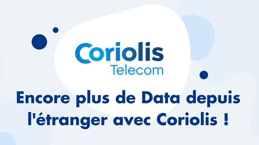 Encore plus de Data depuis l'etranger avec Coriolis