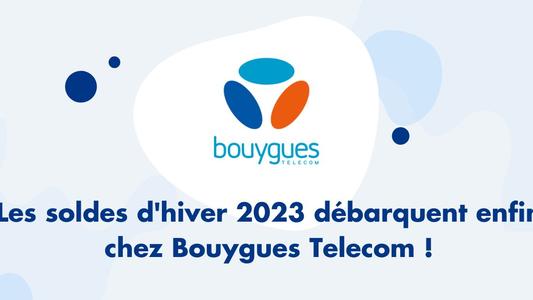 Les soldes d hiver arrivent chez Bouygues Telecom