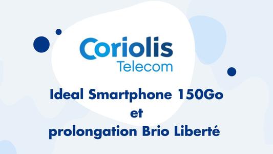 Coriolis Ideal Smartphone 150Go et prolongation Brio Liberté