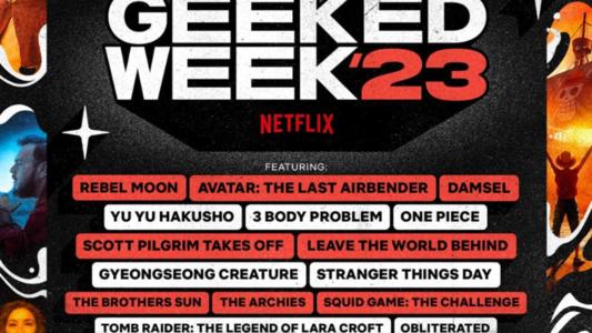 La Geeked Week de Netflix 2023 : Un Festin de Divertissement à ne pas Manquer