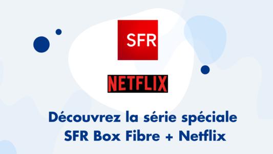 Offre SFR Fibre + Netflix inclus