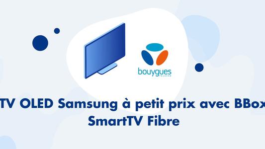 TV OLED Samsung à petit prix avec BBox SmartTV Fibre 